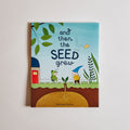 And Then the Seed Grew